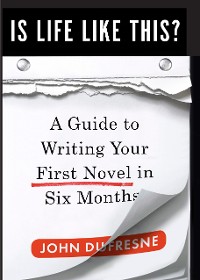 Cover Is Life Like This?: A Guide to Writing Your First Novel in Six Months