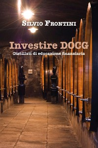 Cover Investire DOCG  Distillati di educazione finanziaria