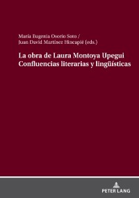 Cover La obra de Laura Montoya Upegui Confluencias literarias y lingueisticas