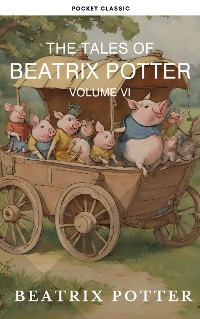Cover The Complete Beatrix Potter Collection vol 6 : Tales & Original Illustrations