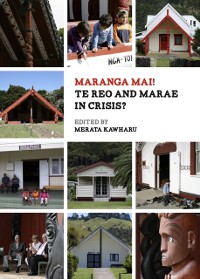Cover Maranga Mai! Te Reo and Marae in Crisis?