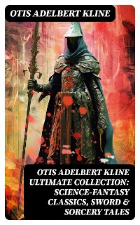 Cover OTIS ADELBERT KLINE Ultimate Collection: Science-Fantasy Classics, Sword & Sorcery Tales