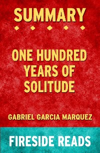 Cover One Hundred Years of Solitude by Gabriel Garcia Marquez: Summary by Fireside Reads
