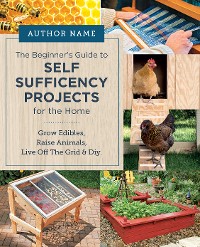 Cover Beginner's Guide to Self Sufficiency Projects for the Home