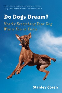Cover Do Dogs Dream?: Nearly Everything Your Dog Wants You to Know