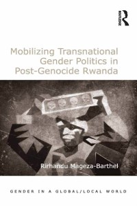 Cover Mobilizing Transnational Gender Politics in Post-Genocide Rwanda