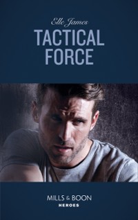 Cover Tactical Force (Mills & Boon Heroes) (Declan's Defenders, Book 5)