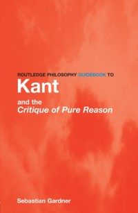 Cover Routledge Philosophy GuideBook to Kant and the Critique of Pure Reason