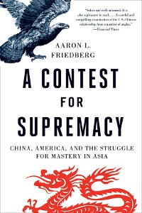Cover A Contest for Supremacy: China, America, and the Struggle for Mastery in Asia