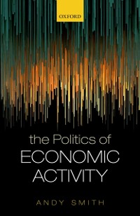 Cover Politics of Economic Activity