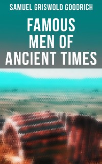 Cover Famous Men of Ancient Times