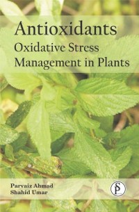 Cover Antioxidants: Oxidative Stress Management In Plants