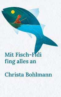 Cover Mit Fisch-Fidi fing alles an