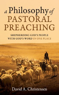 Cover A Philosophy of Pastoral Preaching