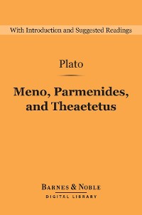 Cover Meno, Parmenides, and Theaetetus (Barnes & Noble Digital Library)