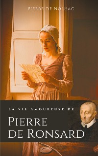 Cover La vie amoureuse de Pierre de Ronsard