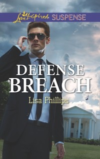 Cover Defense Breach (Mills & Boon Love Inspired Suspense) (Secret Service Agents, Book 5)