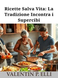 Cover Ricette Salva Vita: La Tradizione Incontra i Supercibi