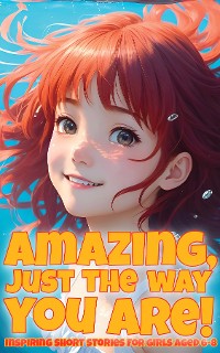 Cover Amazing, just the way you are!