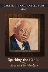 Cover CARTER G. WOODSON LECTURE 2013: Sparking the Genius