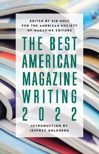 Cover The Best American Magazine Writing 2022