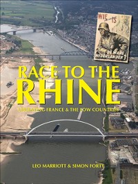 Cover Race to the Rhine : Liberating France and the Low Countries 1944-45