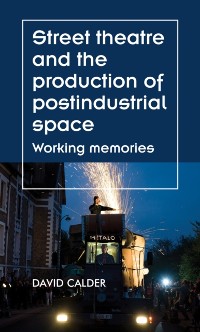 Cover Street theatre and the production of postindustrial space