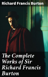 Cover The Complete Works of Sir Richard Francis Burton