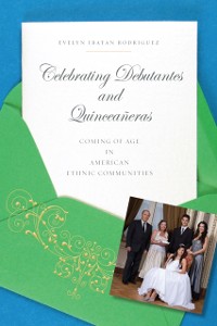 Cover Celebrating Debutantes and Quinceaneras