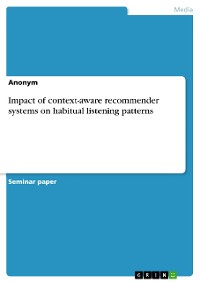 Cover Impact of context-aware recommender systems on habitual listening patterns