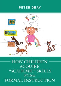 Cover How Children Acquire "Academic" Skills Without Formal Instruction