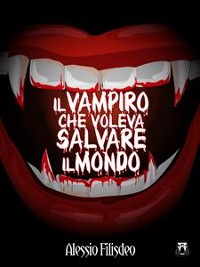 Cover Il Vampiro che voleva salvare il mondo