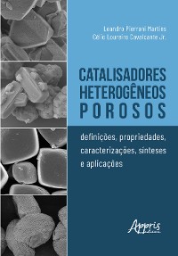 Cover Catalisadores Heterogêneos Porosos: Definições, Propriedades, Caracterizações, Síteses e Aplicações