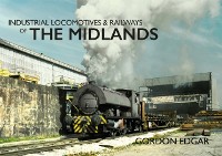 Cover Industrial Locomotives & Railways of The Midlands