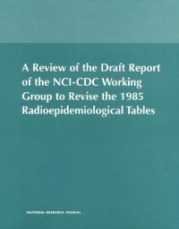 Cover Review of the Draft Report of the NCI-CDC Working Group to Revise the 1985 Radioepidemiological Tables