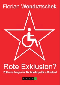 Cover Rote Exklusion? Politische Analyse zur Behindertenpolitik in Russland