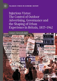 Cover Injurious Vistas: The Control of Outdoor Advertising, Governance and the Shaping of Urban Experience in Britain, 1817–1962
