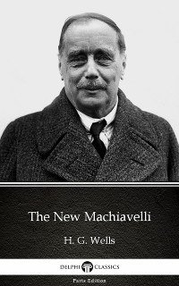 Cover The New Machiavelli by H. G. Wells (Illustrated)