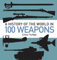 Cover History of the World in 100 Weapons