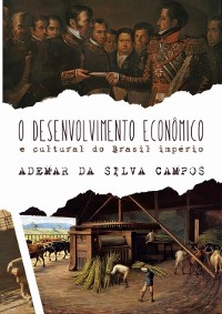 Cover O Desenvolvimento Econômico E Cultural Do Brasil Império