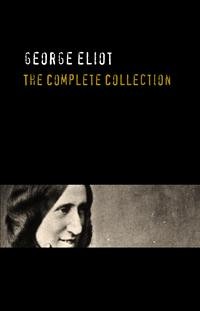 Cover George Eliot: The Complete Works - Annotated