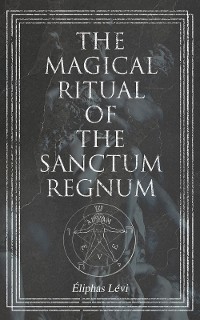 Cover The Magical Ritual of the Sanctum Regnum