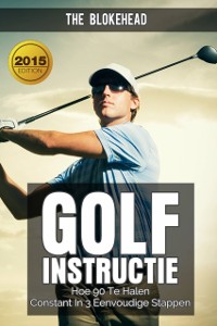 Cover Golfinstructie: hoe 90 consequent te breken in 3 eenvoudige stappen