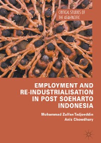 Cover Employment and Re-Industrialisation in Post Soeharto Indonesia