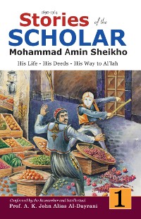 Cover Stories of the Scholar Mohammad Amin Sheikho - Part One