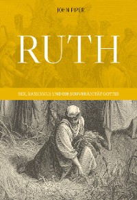 Cover Ruth: Sex, Rassismus und die Souveränität Gottes
