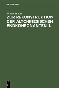 Cover Zur Rekonstruktion der altchinesischen Endkonsonanten, I.