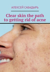 Cover Clear skin the path to getting rid of acne