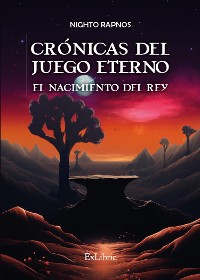 Cover Crónicas del juego eterno. El nacimiento del rey