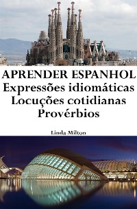 Cover Aprender Espanhol: Expressões idiomáticas ‒ Locuções cotidianas ‒ Provérbios